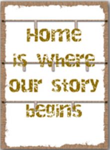 Home is where our story begins.
